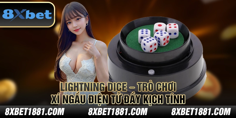 Lightning Dice 8xbet – Trò chơi xí ngầu điện tử đầy kịch tính