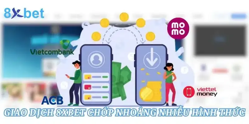 Phương thức thanh toán an toàn và tiện lợi tại 8xbet