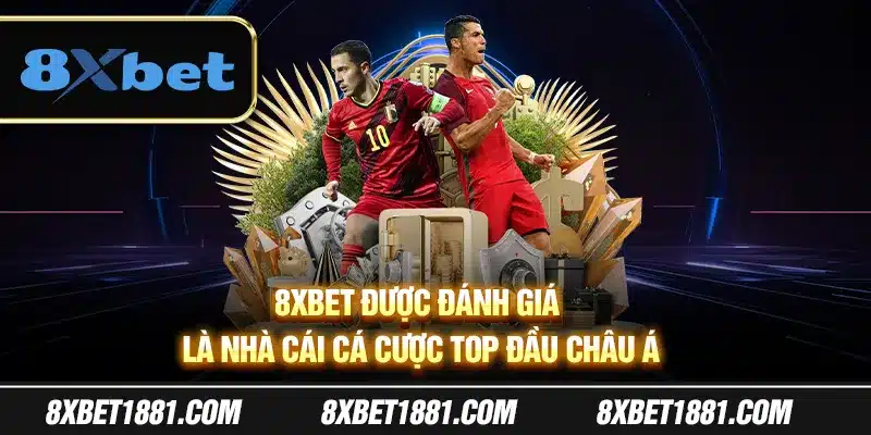 8Xbet được đánh giá là nhà cái cá cược top đầu châu Á