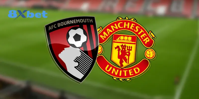 Phong độ gần đây của Man United vs Bournemouth 