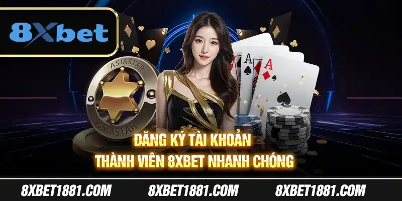 Đăng ký tài khoản thành viên 8x Bet nhanh chóng