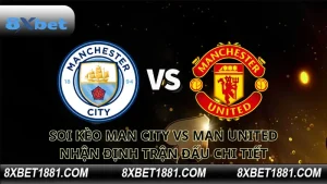 soi kèo Man City vs Man United