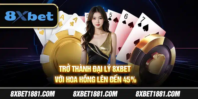 Trở thành đại lý 8Xbet với hoa hồng lên đến 45%